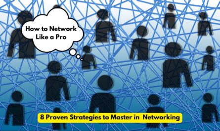 How to Network Like a Pro: 8 Proven Strategies to Master in Networking