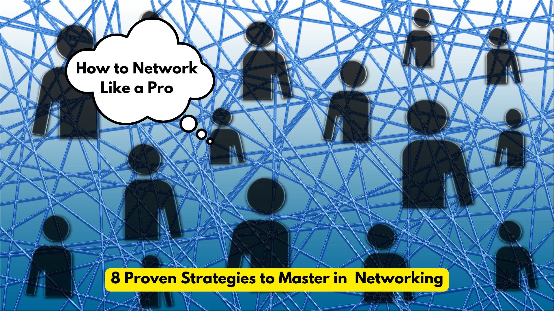 How to Network Like a Pro: 8 Proven Strategies to Master in Networking