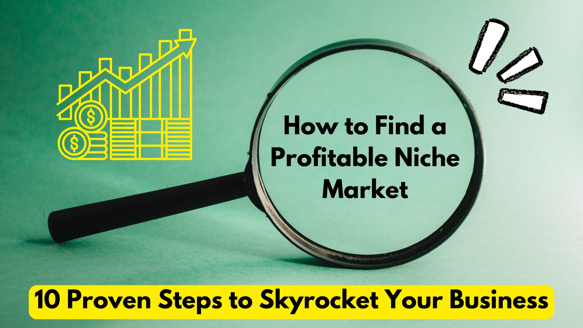How to Find a Profitable Niche Market​: 10 Proven Steps to Skyrocket Your Business