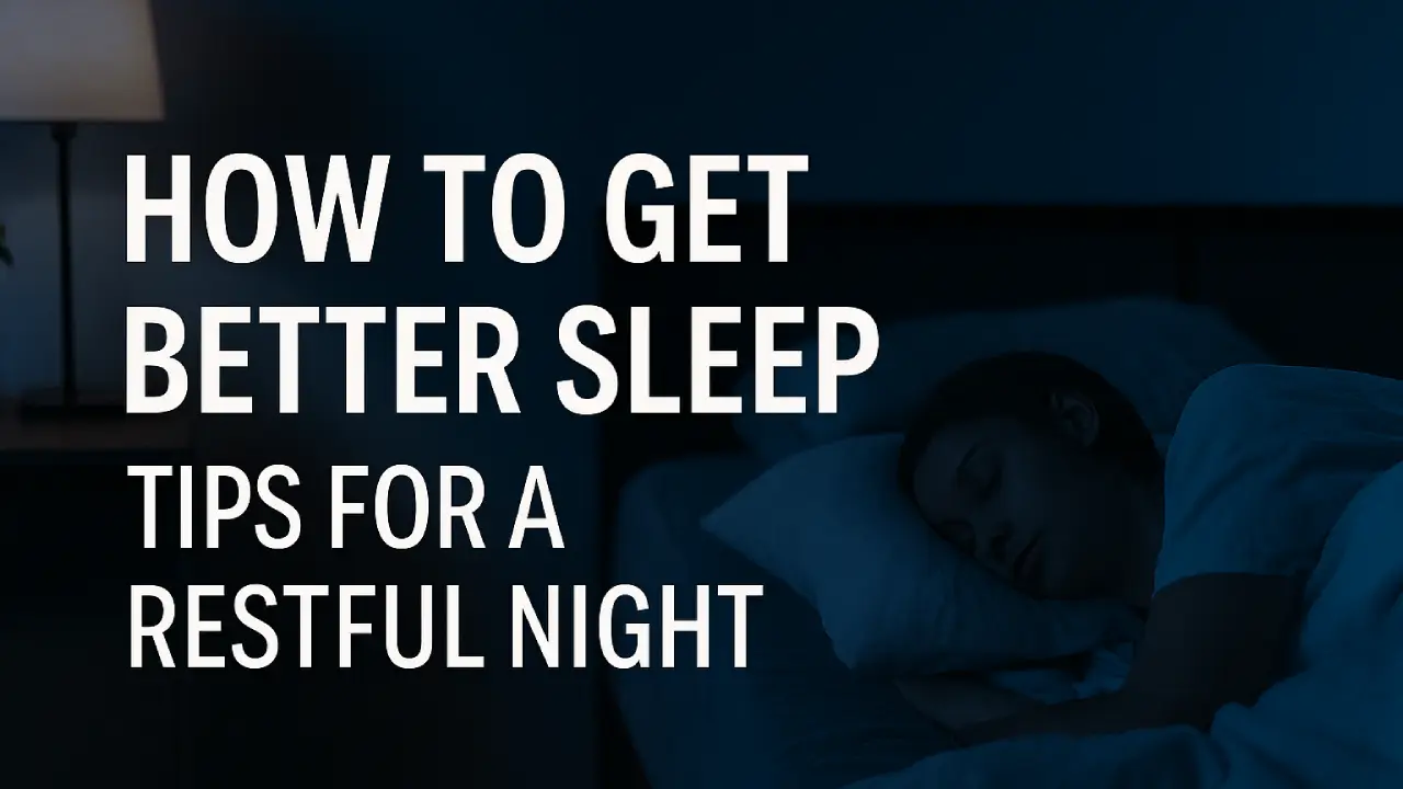 How to Get Better Sleep: Proven Tips for Deep, Restful Nights