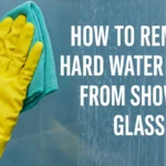 How to Remove Hard Water Stains from Shower Glass