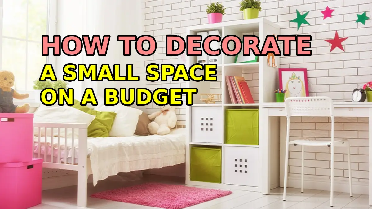 How to Decorate a Small Space on a Budget: 10 Proven Ways