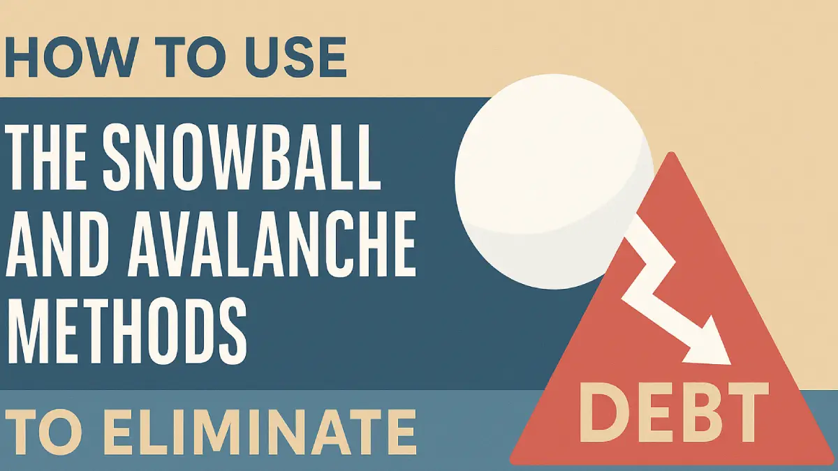 How to Use the Snowball and Avalanche Methods to Eliminate Debt