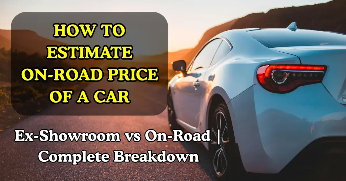 How to Estimate On Road Price of a Car: A Complete Guide 2025
